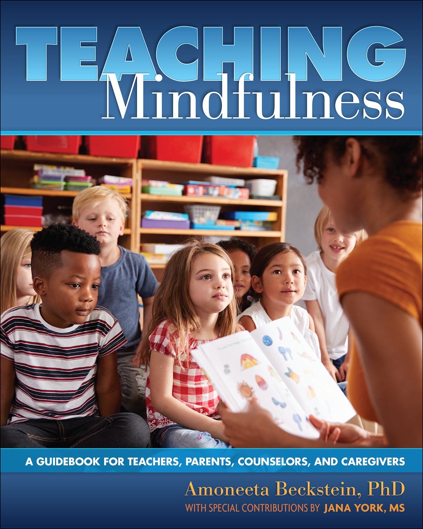 TEACHING MINDFULNESS - A Guidebook for Teachers, Parents, Counselors, and Caregivers