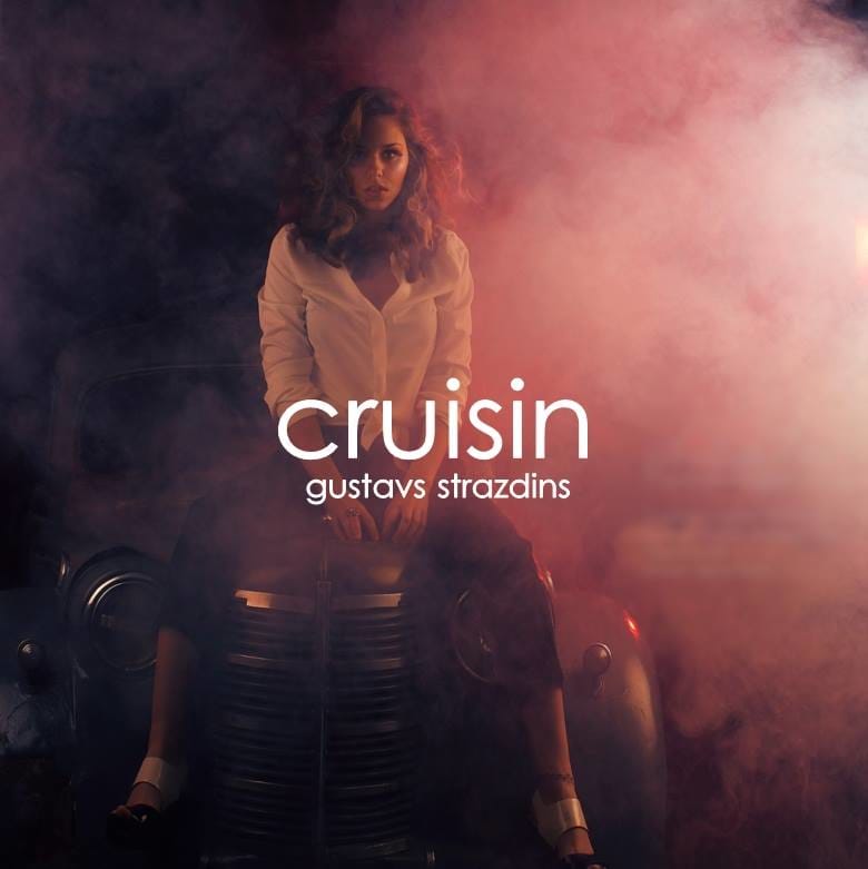 GUSTAVS STRAZDINS - CRUISIN