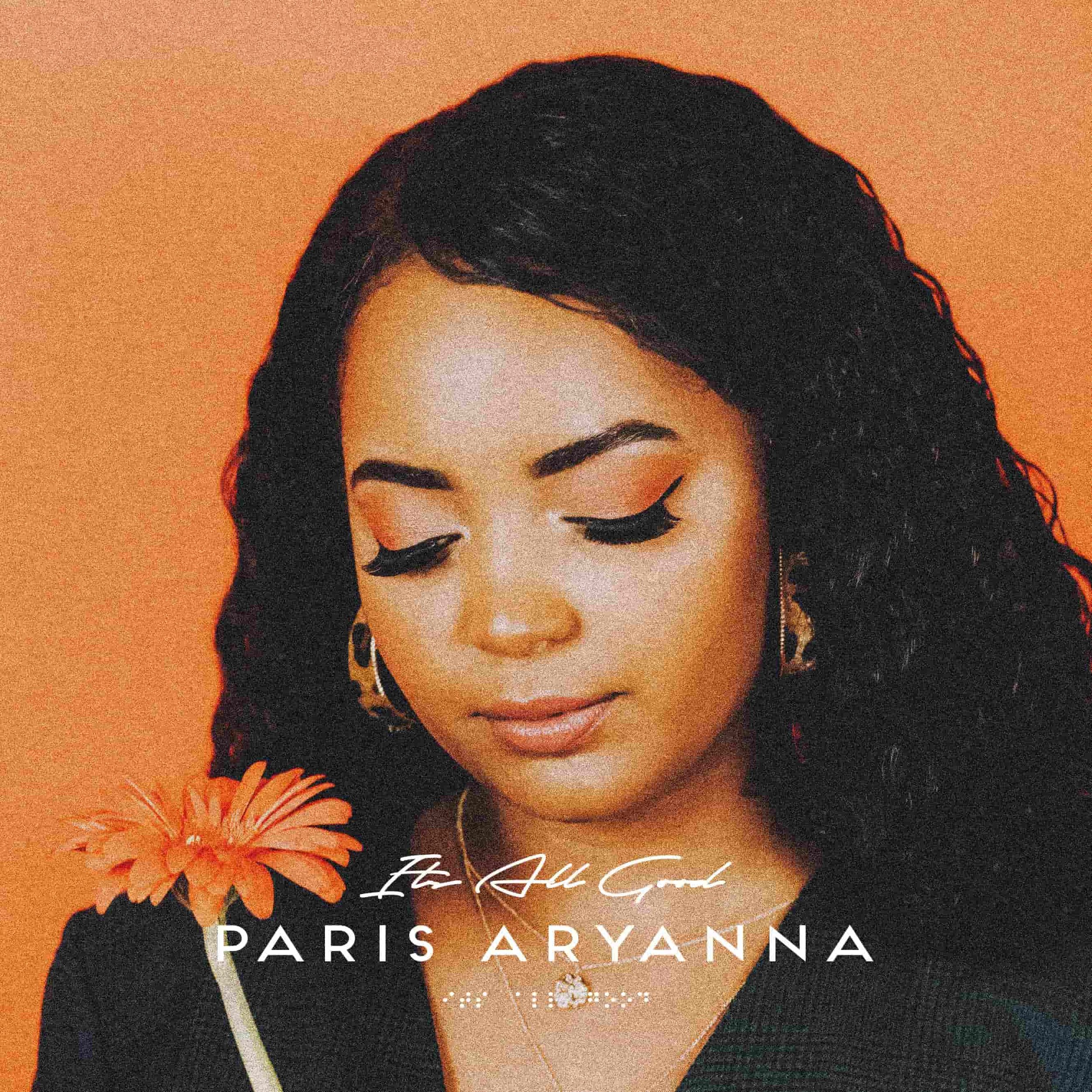 PARIS ARYANNA - ITS'S ALL GOOD