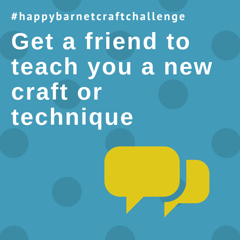 Get a friend to teach you a new craft or technique