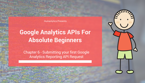 Submitting Your First Google Analytics Reporting Api Request