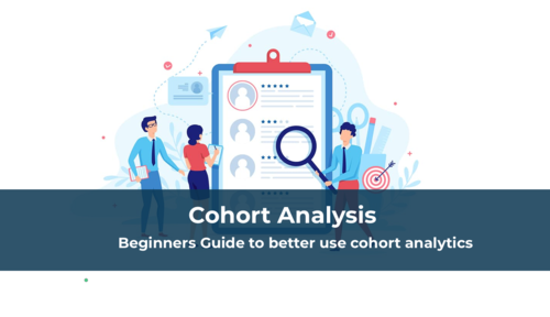Cohort Analysis&lt;br/&gt;Cohort Analysis: Beginners Guide to better use cohort analytics