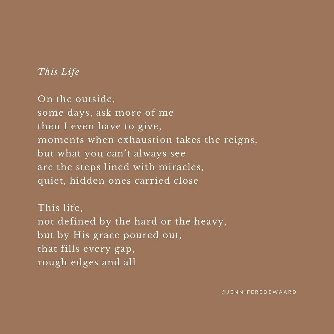 This Life
⠀⠀⠀⠀⠀⠀⠀⠀⠀
On the outside, 
some days, ask more of me
then I even have to give, 
moments when exhaustion takes the reigns, 
but what you can&rsquo;t always see 
are the steps lined with miracles,
quiet, hidden ones carried close
⠀⠀⠀⠀⠀⠀⠀⠀⠀
Th