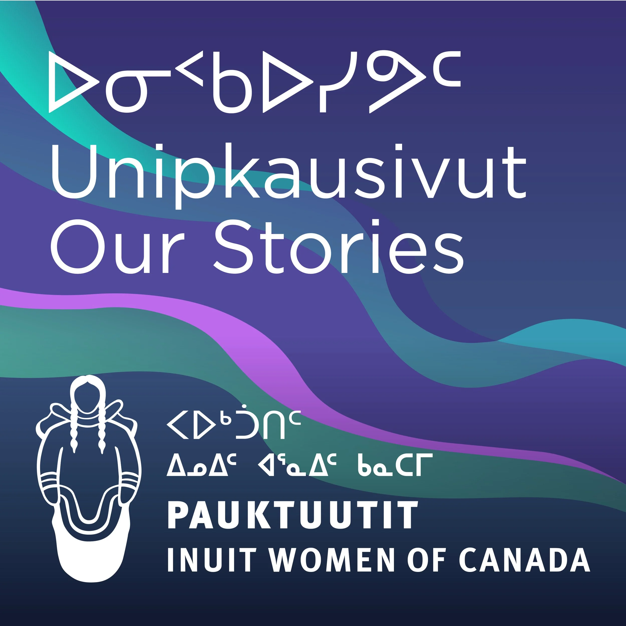 ᐅᓂᑉᑲᐅᓯᕗᑦ | Unipkausivut | Our Stories