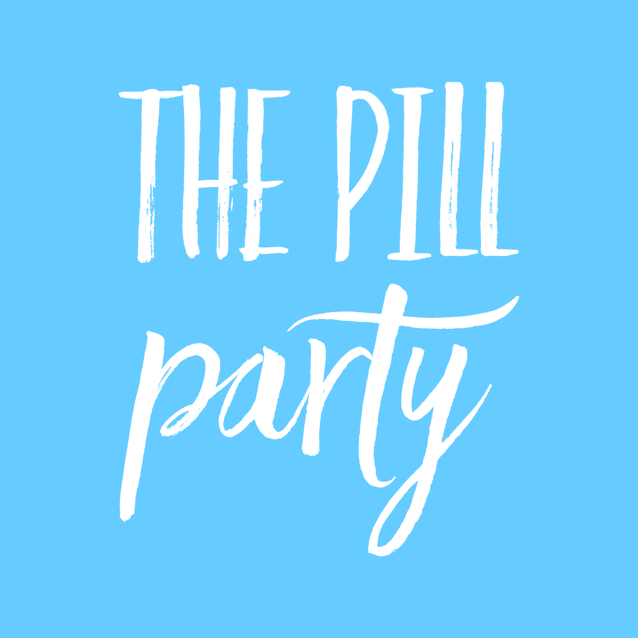 The Pill Party: Come As You Are