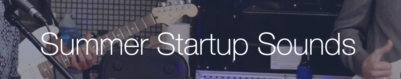 Startup Sounds Summer Series 