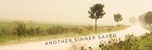 One Sinner Confronted, Another Sinner Saved