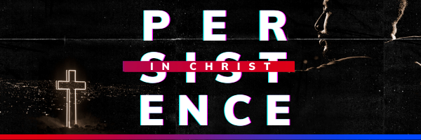 Persistence in Christ