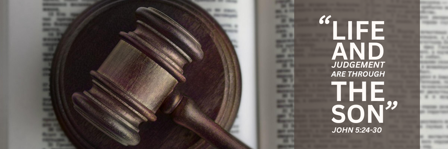 “Life And Judgment Are Through The Son”