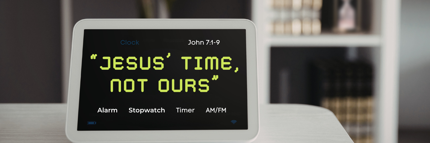 "Jesus' Time, Not Ours"