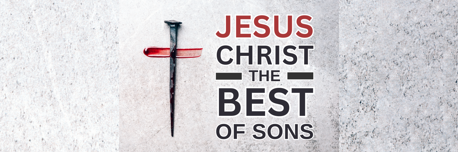 "Jesus Christ, the Best of Sons"