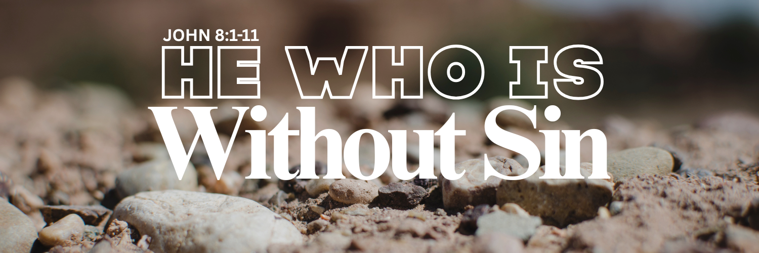 "He Who Is Without Sin"