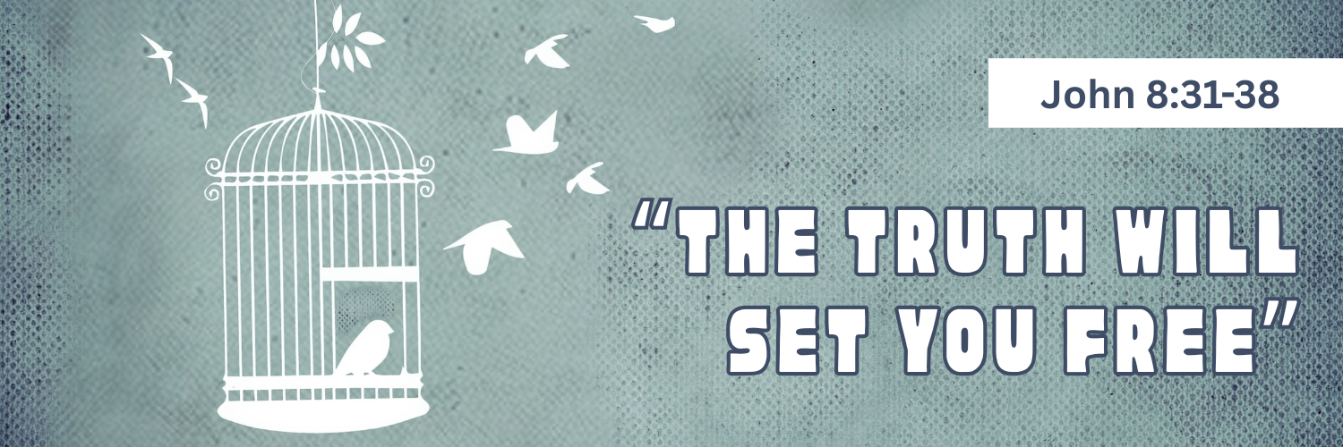 "The Truth Will Set You Free"