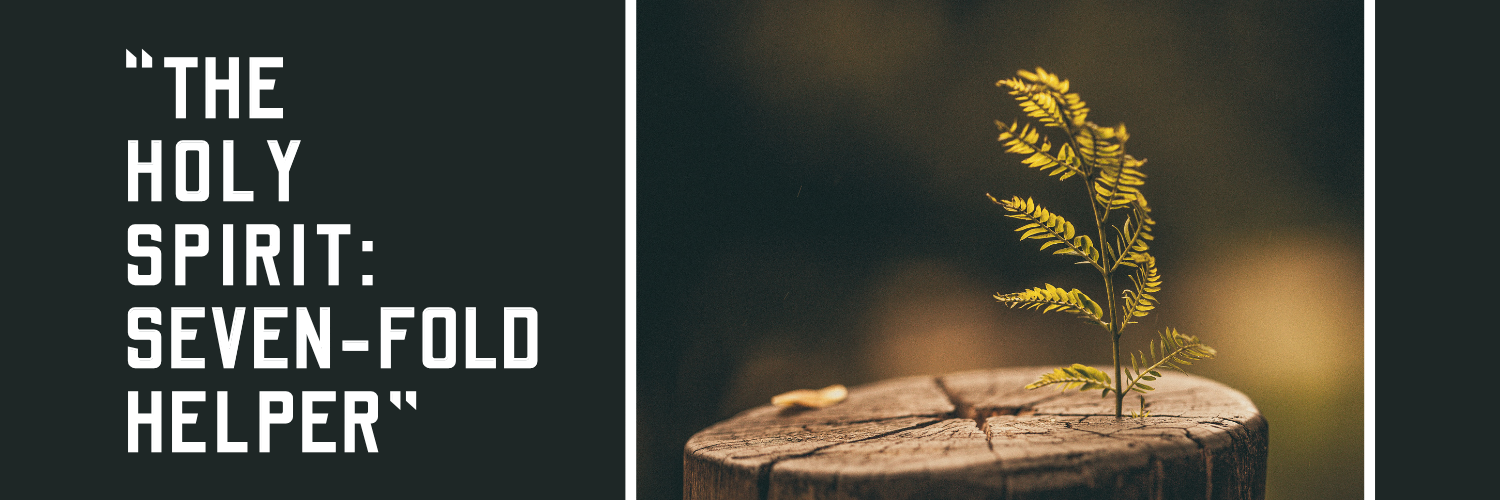 “The Holy Spirit: Seven-Fold Helper”