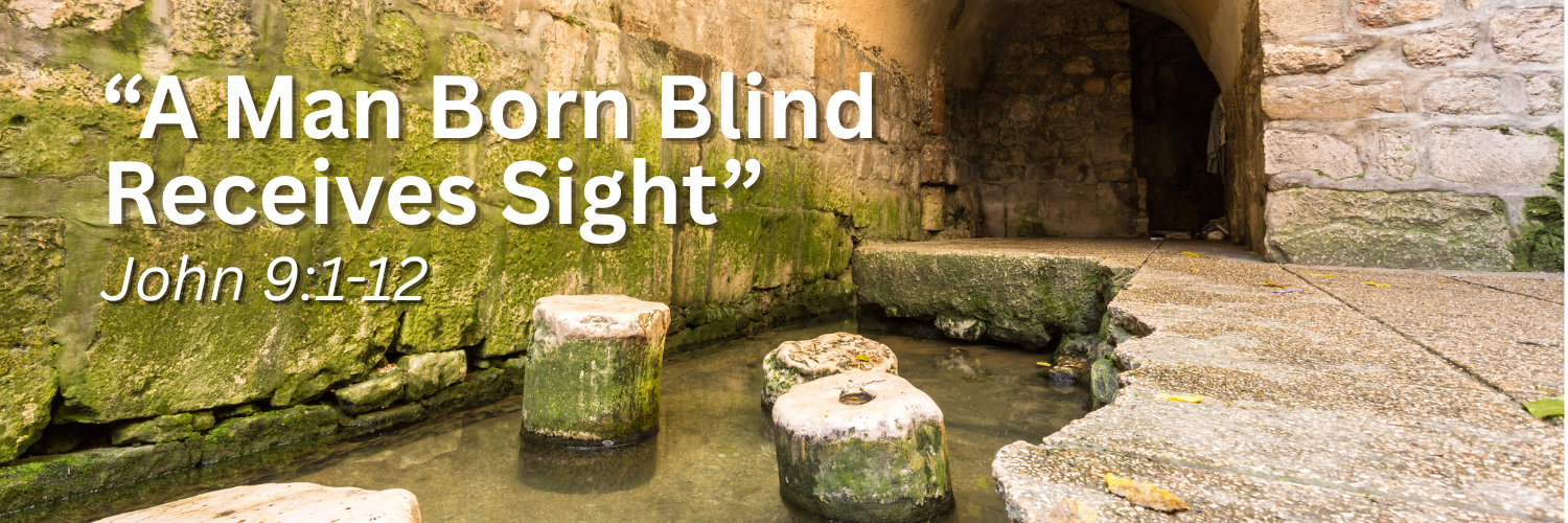 "A Man Born Blind Receives Sight"