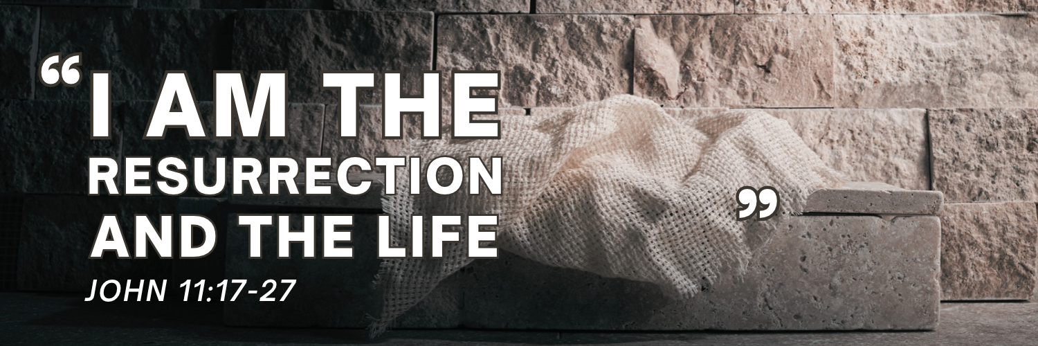 "I Am The Resurrection And The Life"