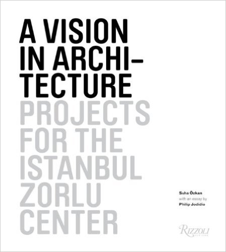 A Vision in Architecture: Projects for the Istanbul Zorlu Center