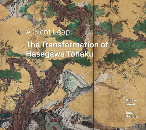 A Giant Leap: The Transformation of Hasegawa Tohaku