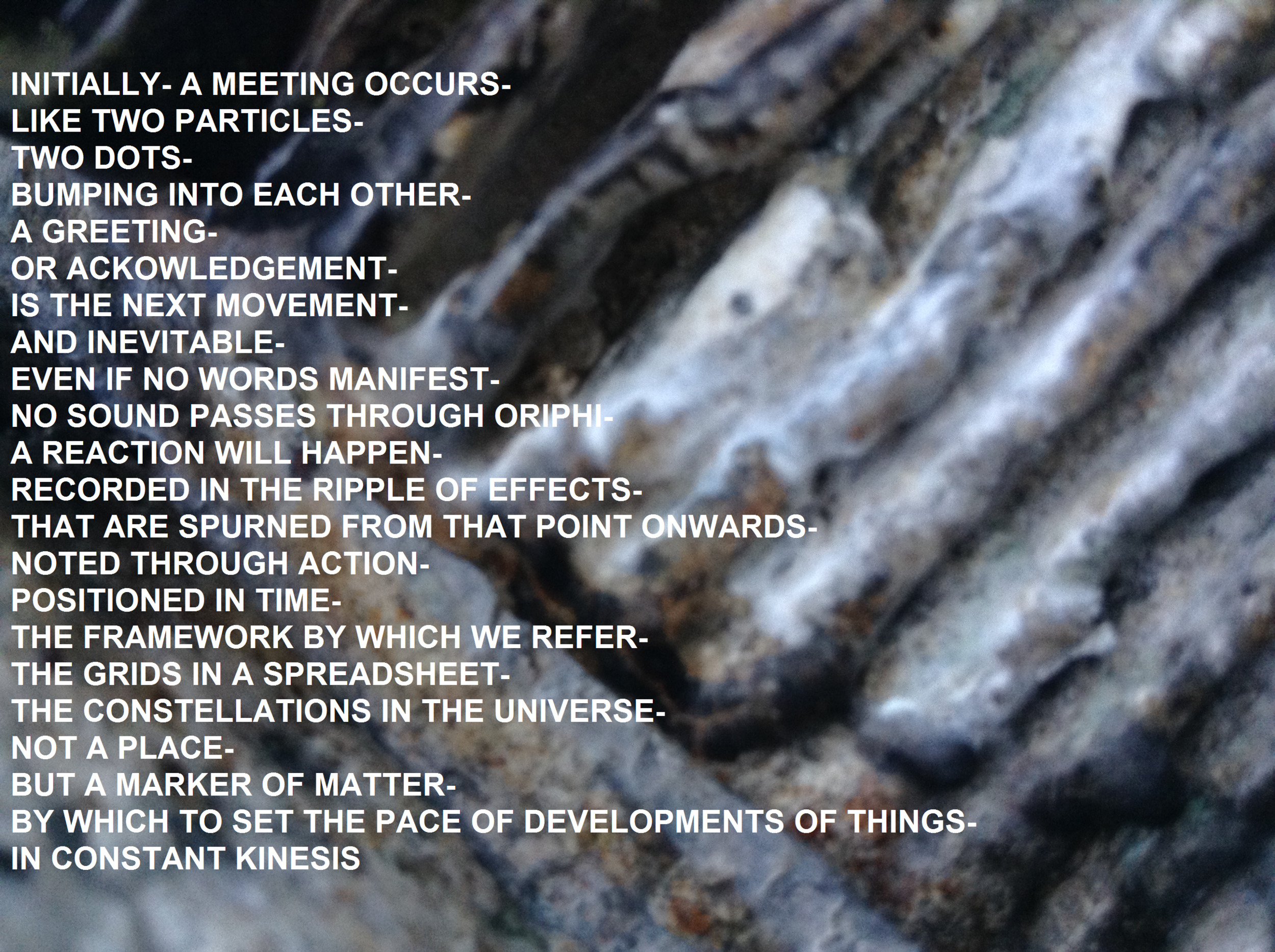 Kinesis , November 2016. Written and made on the Beta Beta Residency in Braemar, Scotland. 