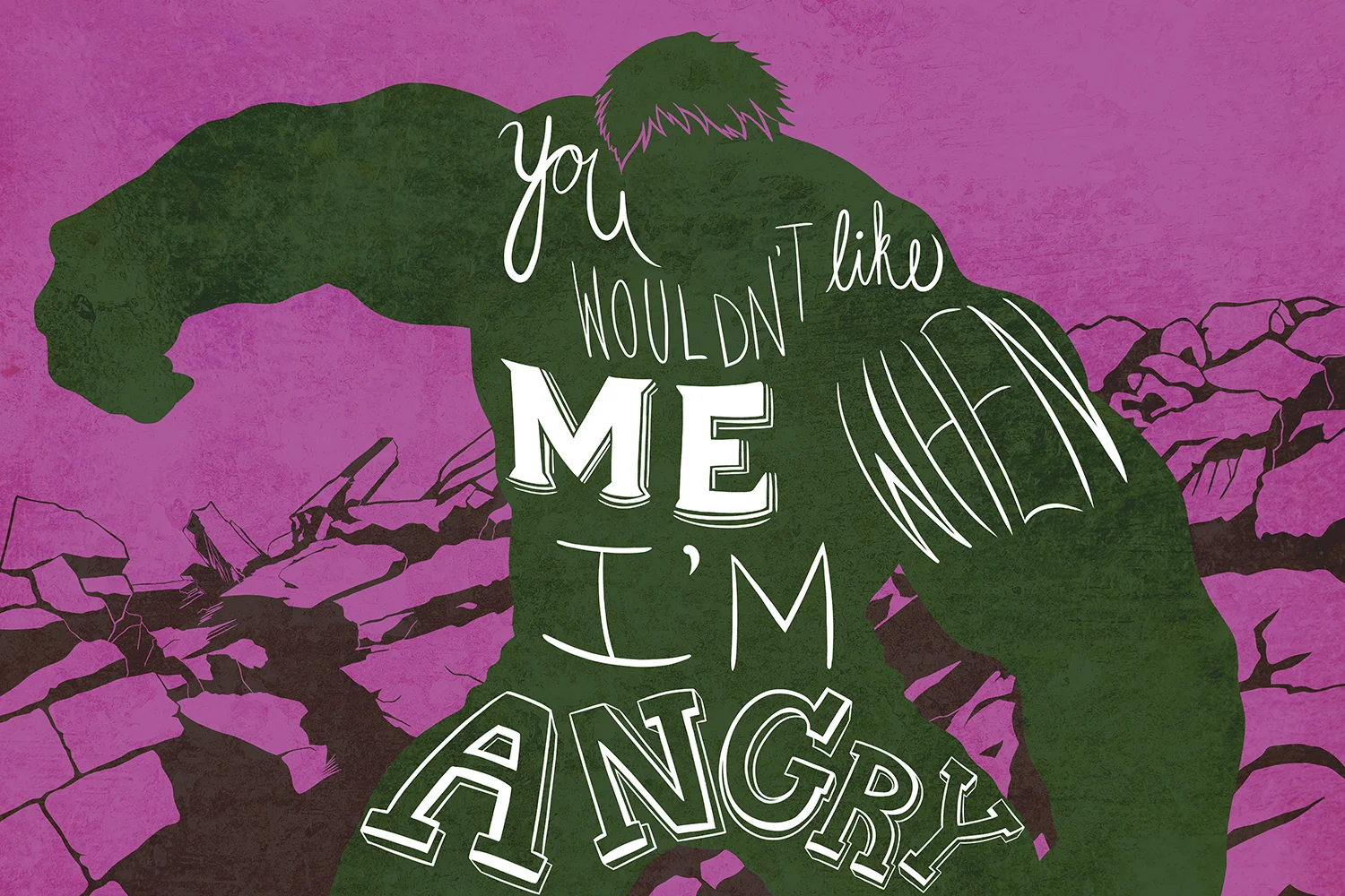 You Wouldn't Like Me When I'm Angry.jpg