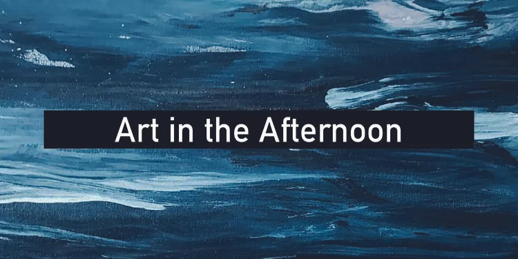 art in the afternoon.jpg