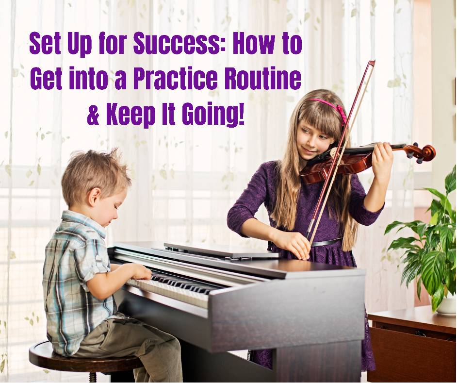 Set Up for Success: How to Get into a Practice Routine &amp; Keep It Going!