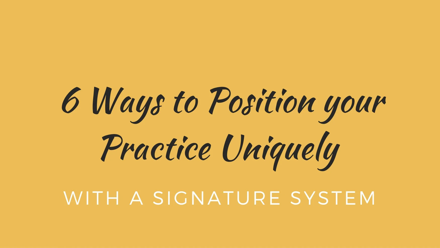 6 Ways to Position Your Practice Uniquely with a Signature System