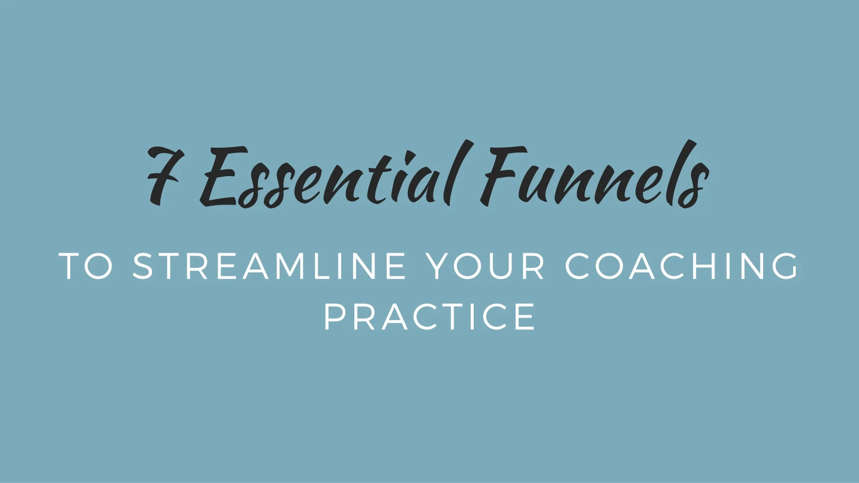 7 Essential Funnels to Streamline Your Coaching Practice