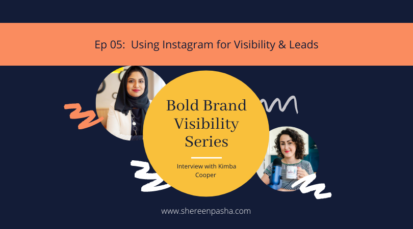 EP 05: Using Instagram for Visibility & Leads — SHEREEN PASHA