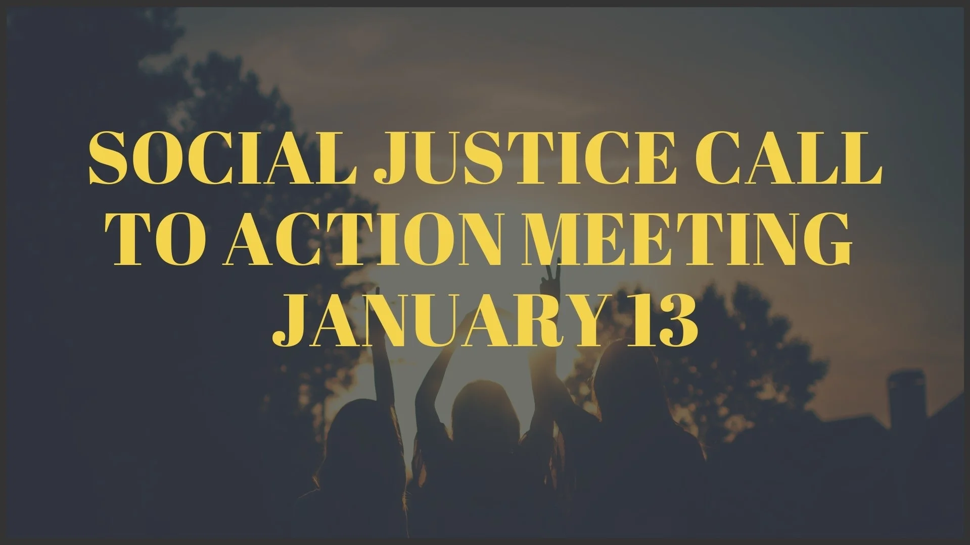 Social Justice Call to Action Meeting January 13