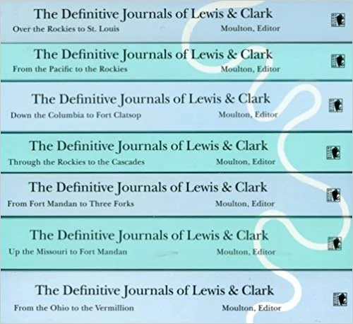 The Definitive Journals of Lewis and Clark , 7-volume set Edited by Gary E. Moulton 3404 pages Illus., maps
