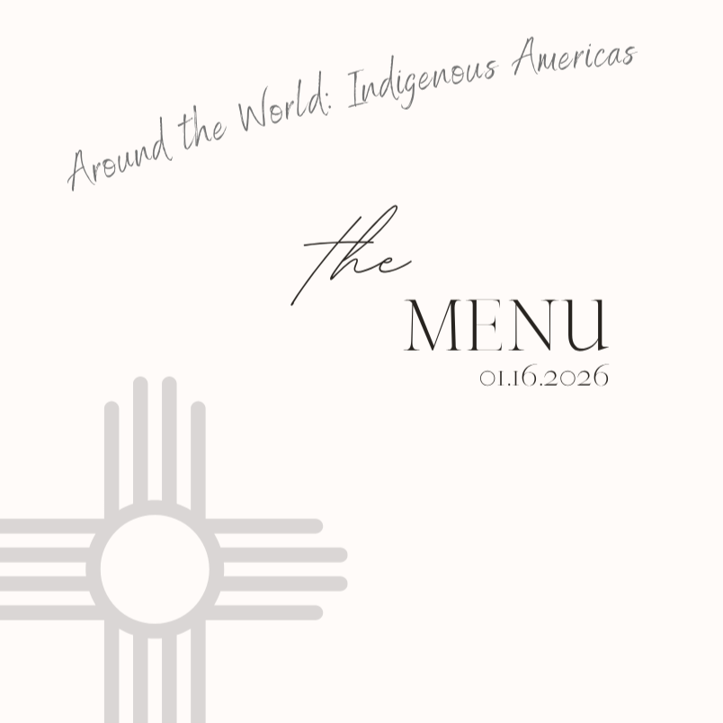 Chef Series: Around the World: INDIGENOUS AMERICAS
