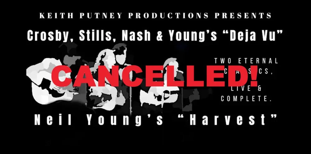 CANCELLED : CSNY'S "Deja vu" and Neil Young's "Harvest" live and complete: Keith Putney Presents