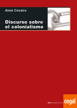 Aime Cesaire / Discurso sobre el colonialismo / AKAL 2009. (Martinica)