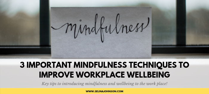 3 Important Mindfulness Techniques to Improve Workplace Wellbeing (1).png