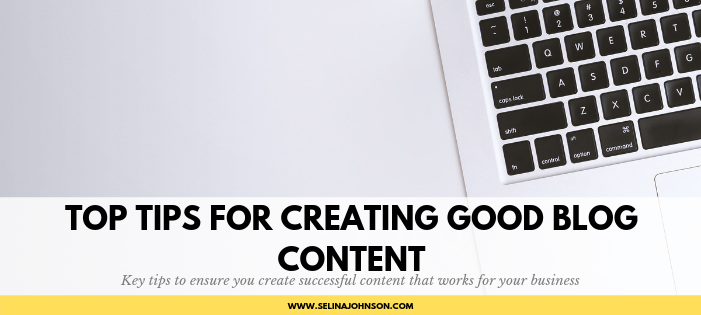Top Tips for Creating Good Blog Content.png