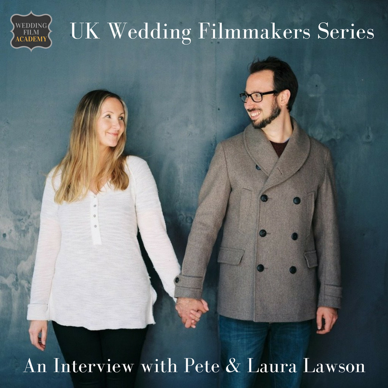 Ep. 47: UK Wedding Filmmakers Series: An Interview with Pete &amp; Laura Lawson