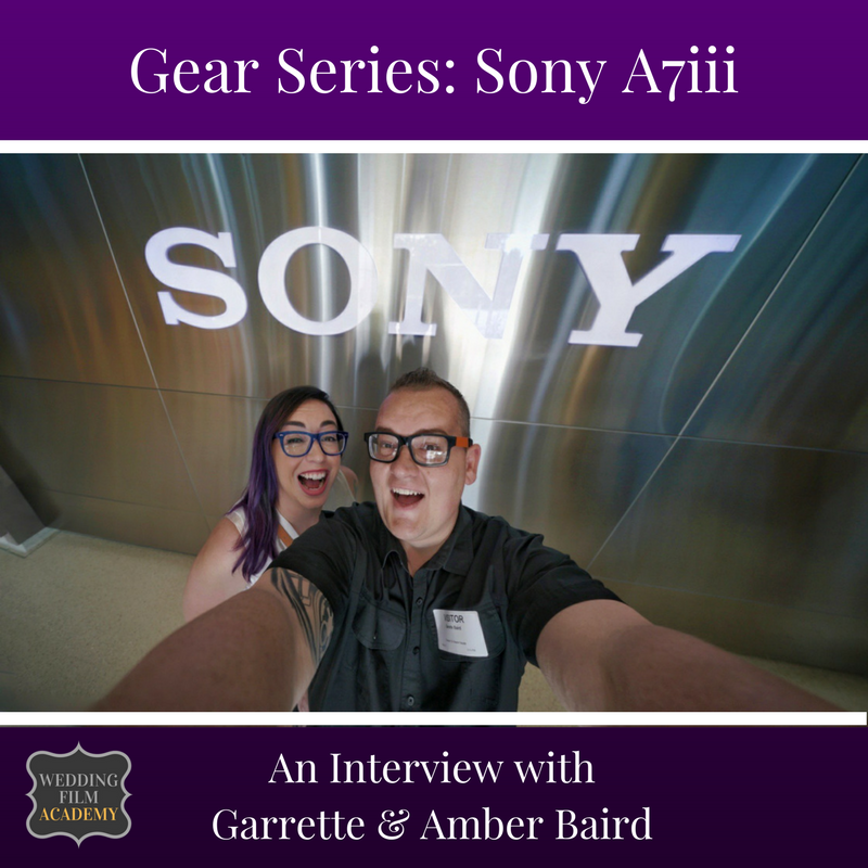 Ep. 57: Gear Series: Sony A7iii: An Interview with Garrette &amp; Amber Baird
