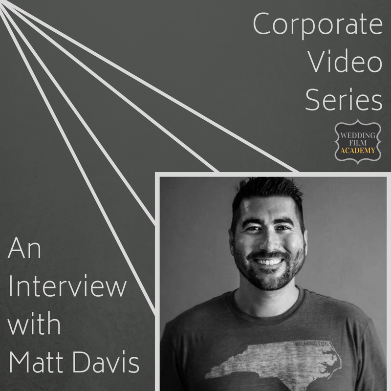Ep. 74: Corporate Video Series: An Interview with Matt Davis