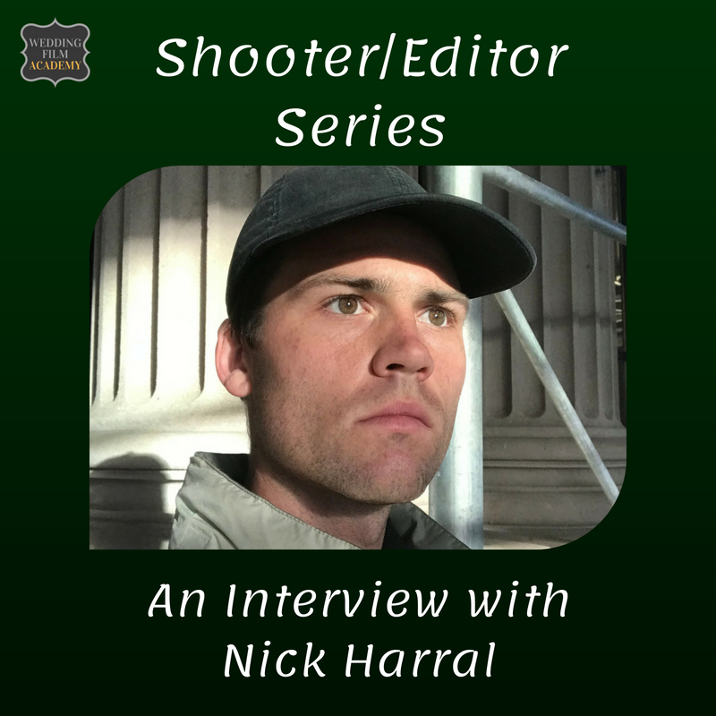 Ep. 81: Shooter/Editor Series: An Interview with Nick Harral