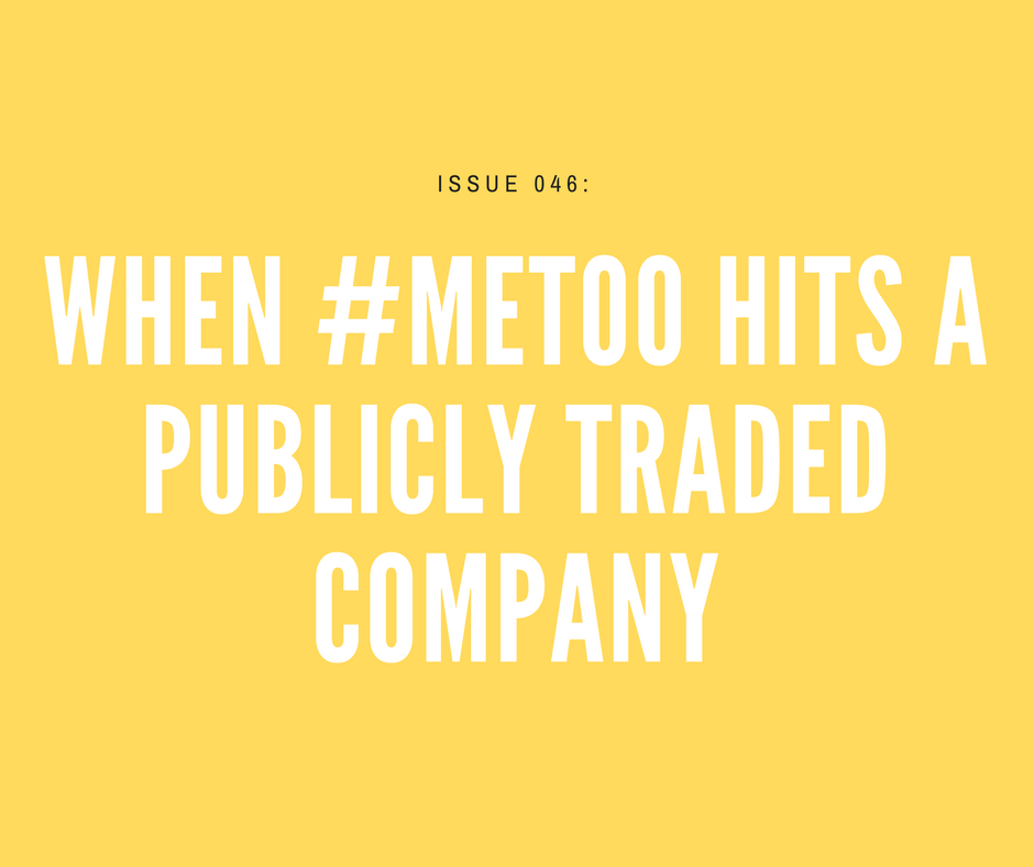 [Issue 046] When #MeToo hits a publicly traded company