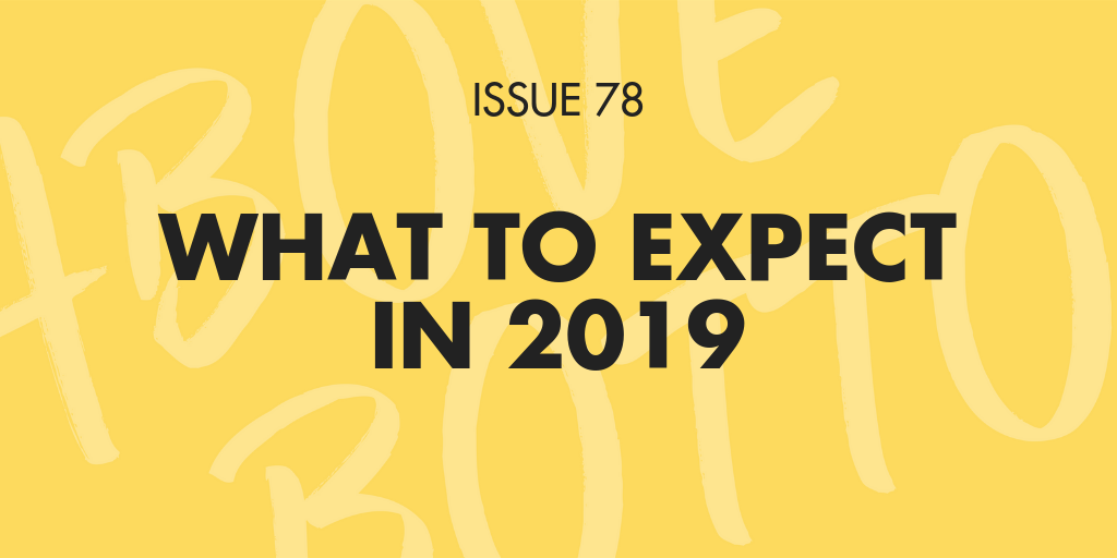 [Issue 078] What to expect in 2⃣0⃣1⃣9⃣