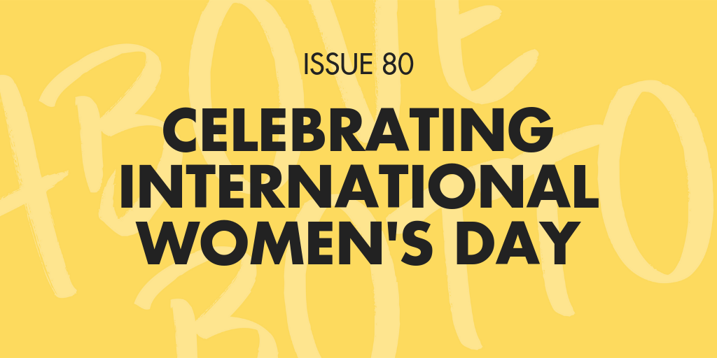 [Issue 080] Celebrating International Women's Day 