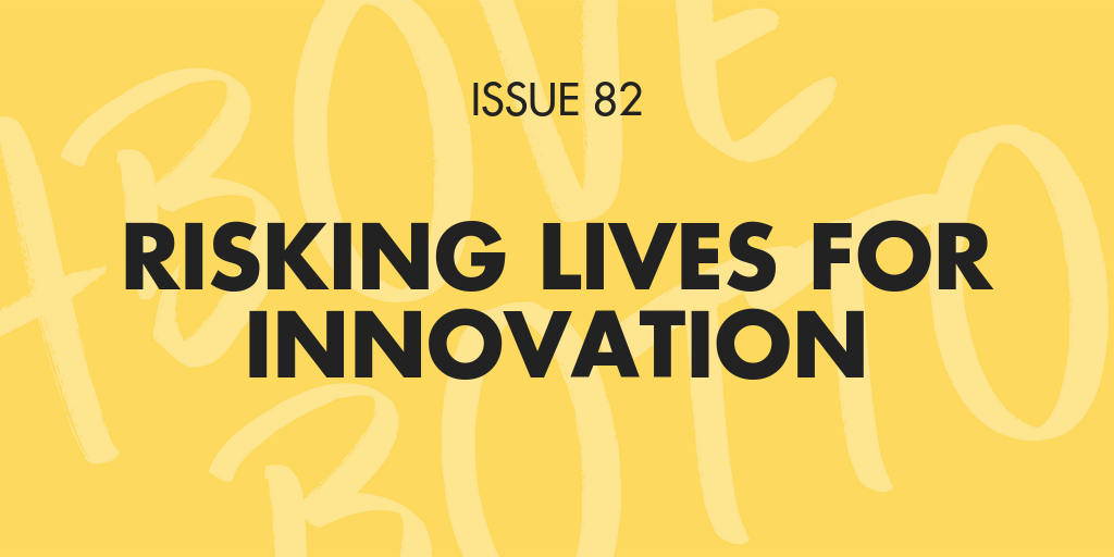 [Issue 082] Risking lives for innovation