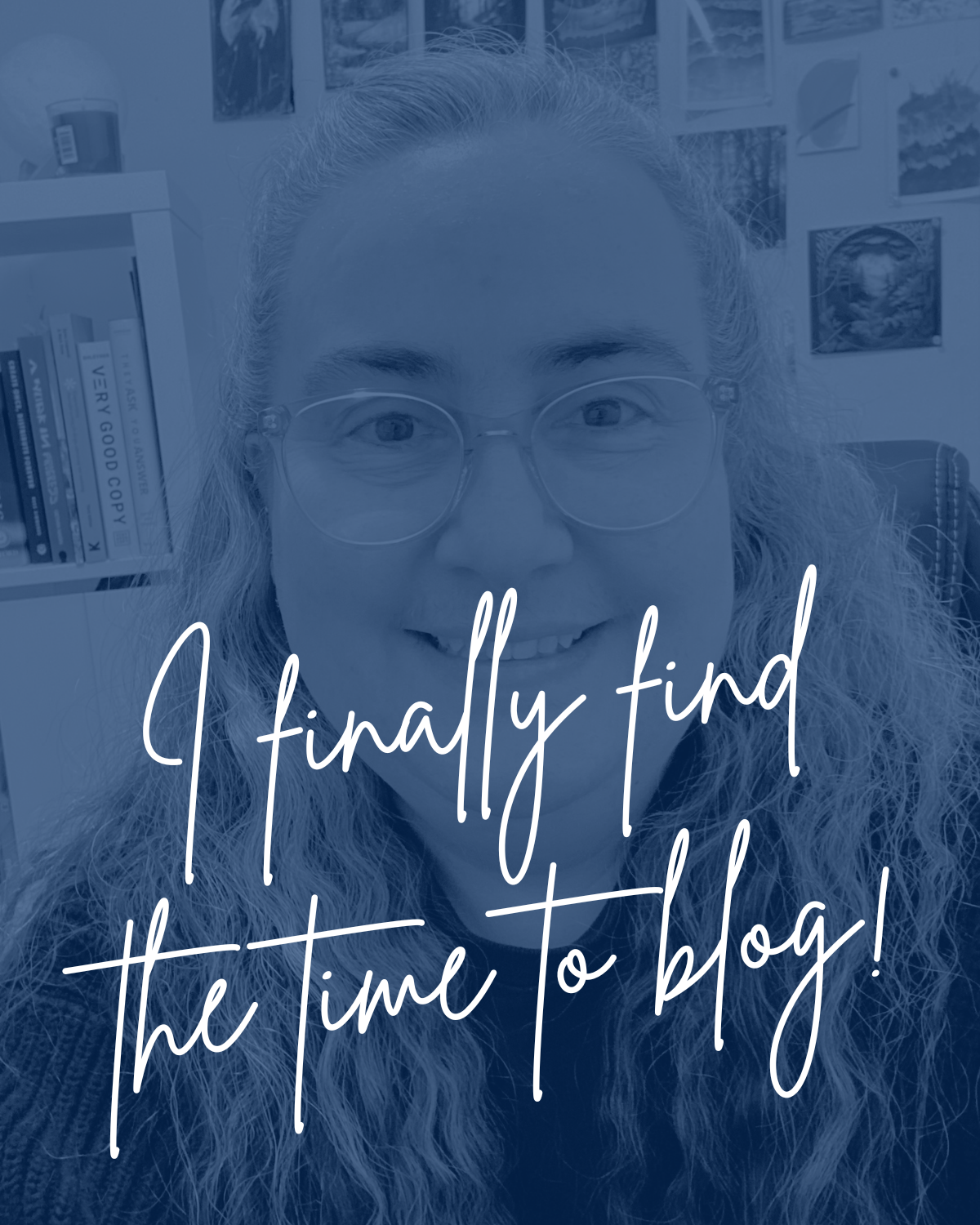 blue picture of Sara with text that says, "I finally find time to blog".