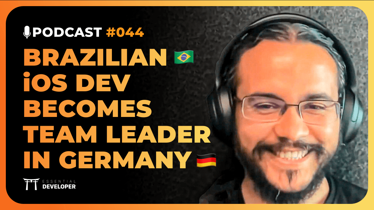 Brazilian iOS Dev becomes a confident Team Leader in Germany | iOS Lead Essentials Podcast #044