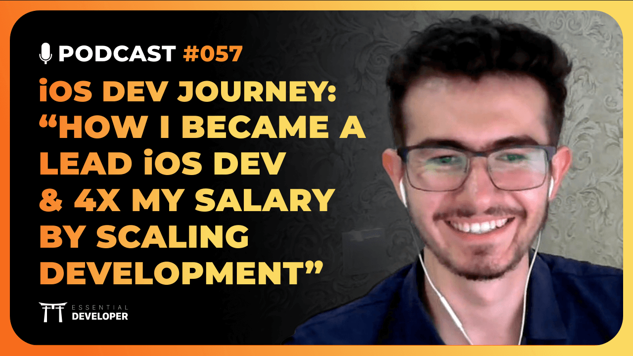 How to become a confident Lead iOS Dev and 4x your salary | iOS Lead Essentials Podcast #057