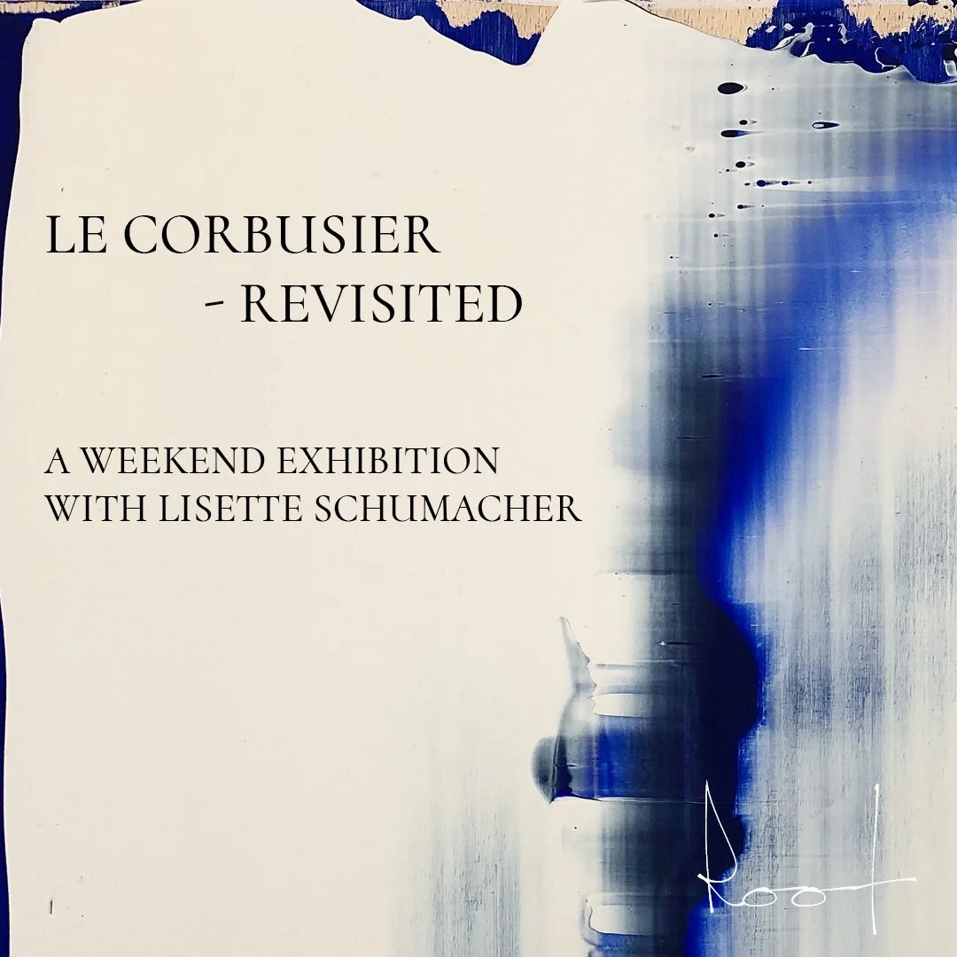 Le Corbusier - Revisited: A Weekend Exhibition with Lisette Schumacher!