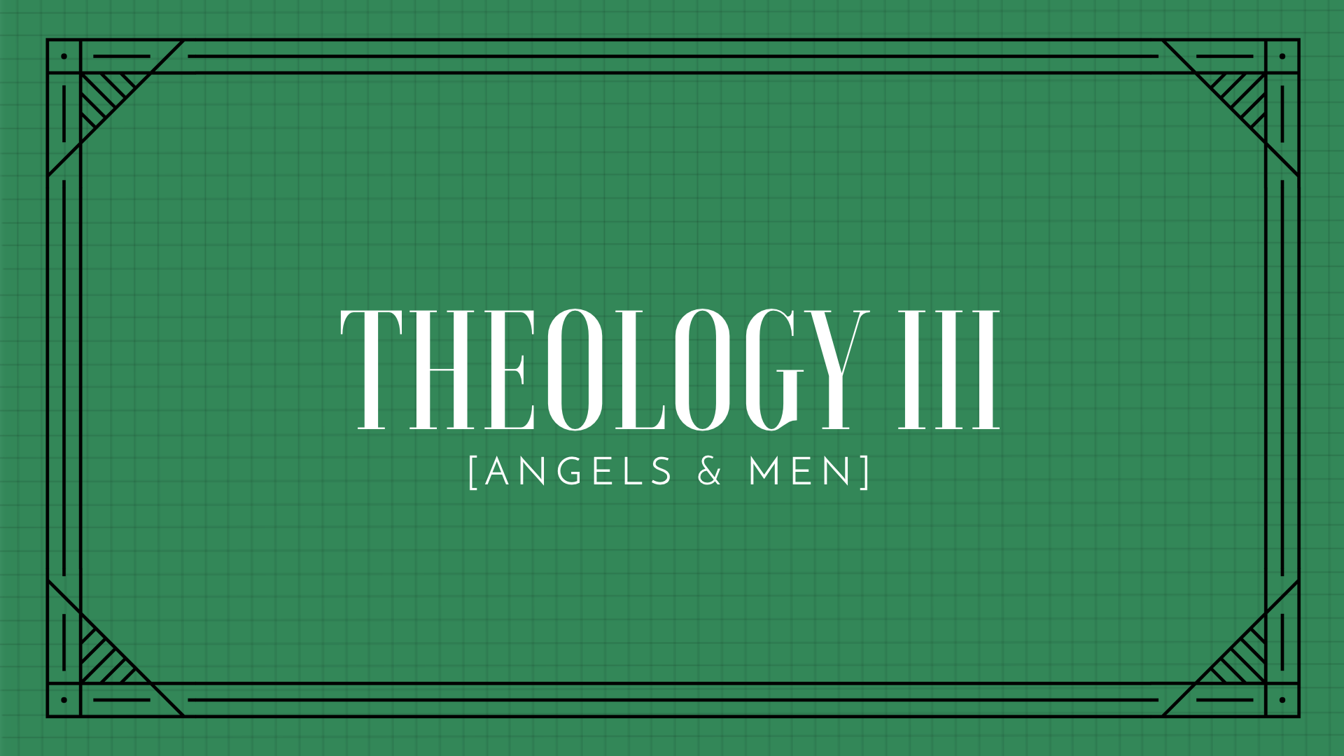 Theology III: Angels &amp; Men (YG)