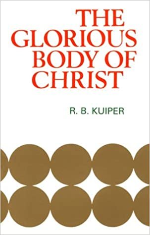 The Glorious Body of Christ